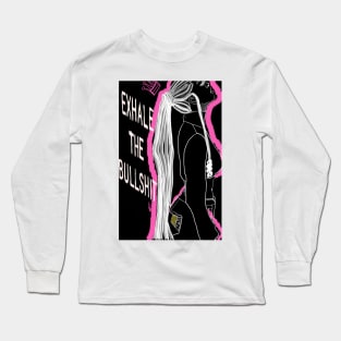 Exhale the bullshit Long Sleeve T-Shirt